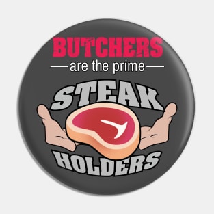 Butcher are the prime Steak Holders T shirt Pin