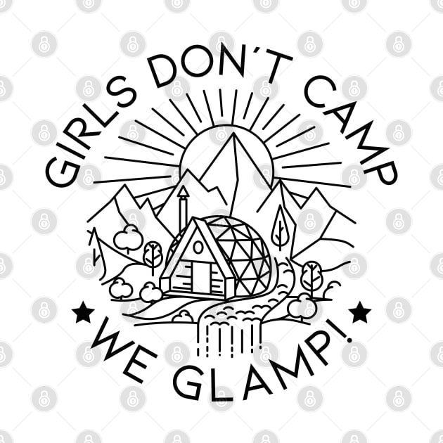 Girls Don't Camp We Glamp by LuckyFoxDesigns