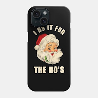 I Do It For The Ho's Inappropriate Retro Santa Christmas Gift Phone Case