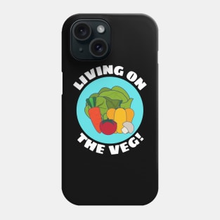 Living on the Veg | Vegetables Pun Phone Case