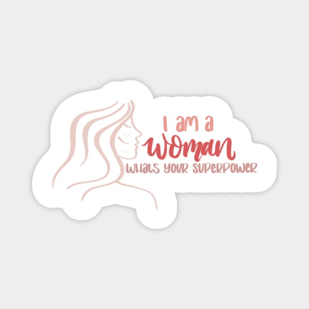 I am a Woman, Whats your Superpower Inspirational Quote Magnet by Blodyn-Yr-Haul