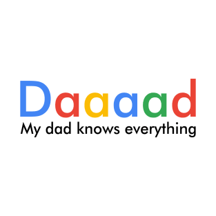 My dad knows everything T-Shirt