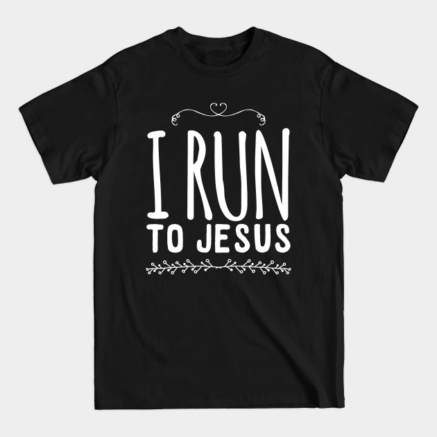 Discover I run to jesus - Jesus - T-Shirt