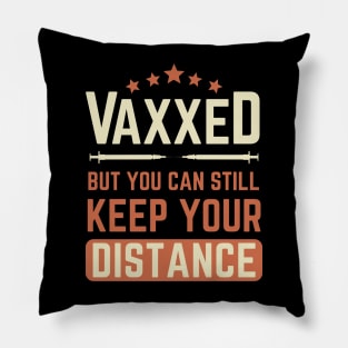 vaxxed but you can still keep your distance Pillow