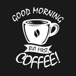 First Coffee T-Shirt