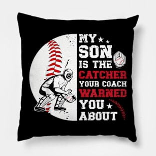 My Son Is The Baseball Catcher Dad Of A Baseball Catcher Pillow