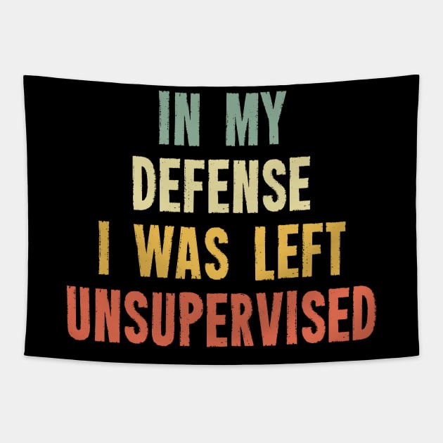 Vintage In My Defense I Was Left Unsupervised Tapestry by Ilyashop