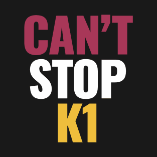 can't stop k1 T-Shirt