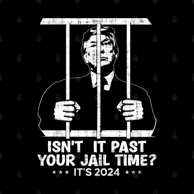 Isn't It Past Your Jail Time? Funny Sarcastic Quote by JJDezigns