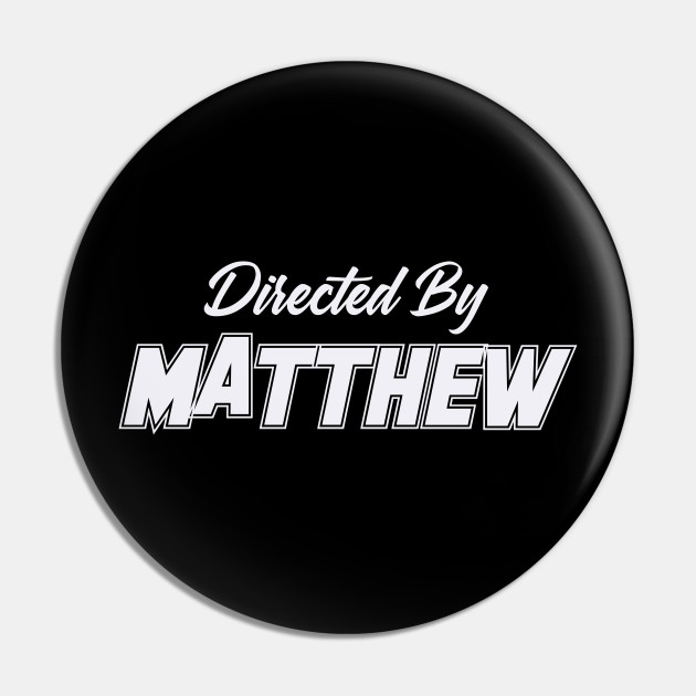 Directed by matthew matthew name name pin teepublic uk