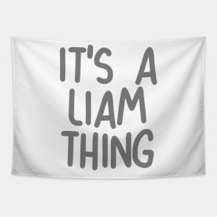 IT'S A LIAM THING Funny Birthday Men Name Gift Idea Tapestry