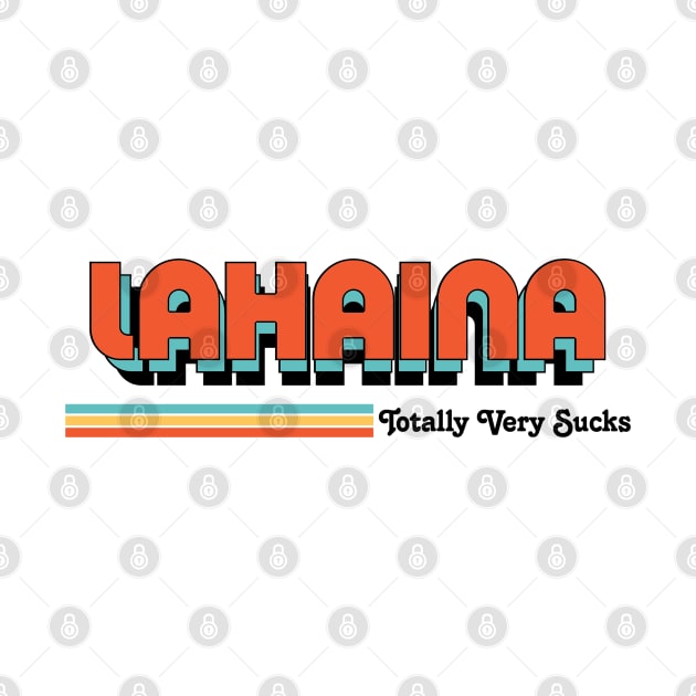 Lahaina - Totally Very Sucks by Vansa Design