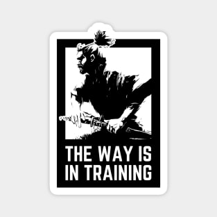 The way is in training -Miyamoto Musashi Magnet