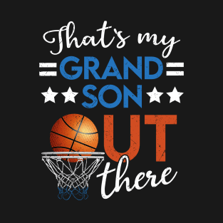 That's My grandson Out There Basketball Grandpa Grandma T-Shirt