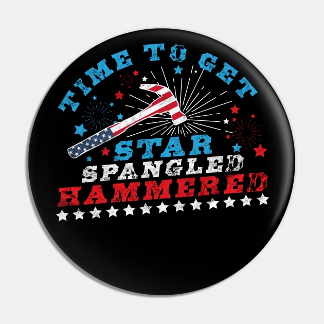 Time To Get Star Spangled Hammered 4th Of July Pin by OrangeMonkeyArt