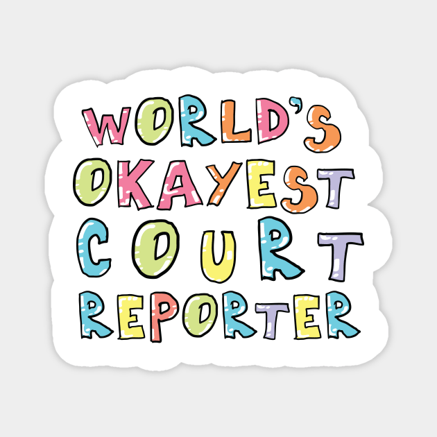 World's Okayest Court Reporter Gift Idea Magnet by BetterManufaktur