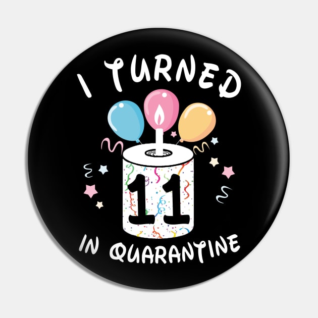 I Turned 11 In Quarantine Pin by Plana