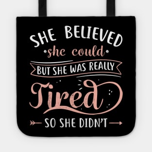 She Believed She Could But She Was Really Tired Tote