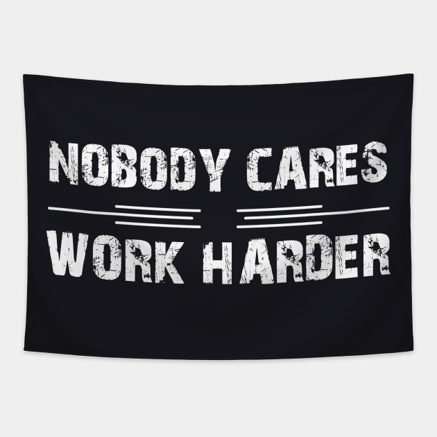 Nobody Cares Work Harder Motivation Tapestry by MasliankaStepan