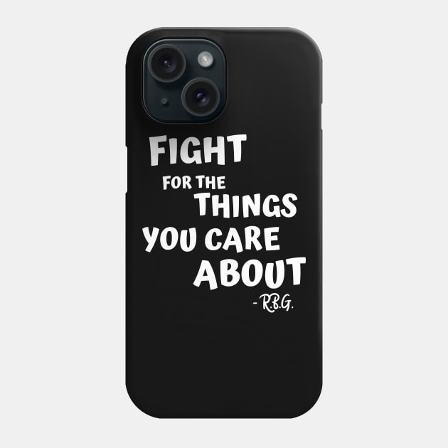 FIGHT FOR THE THINGS YOU CARE ABOUT Phone Case by AurosakiCreations