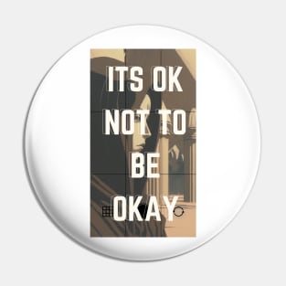 Its OK Not To Be Okay Pin