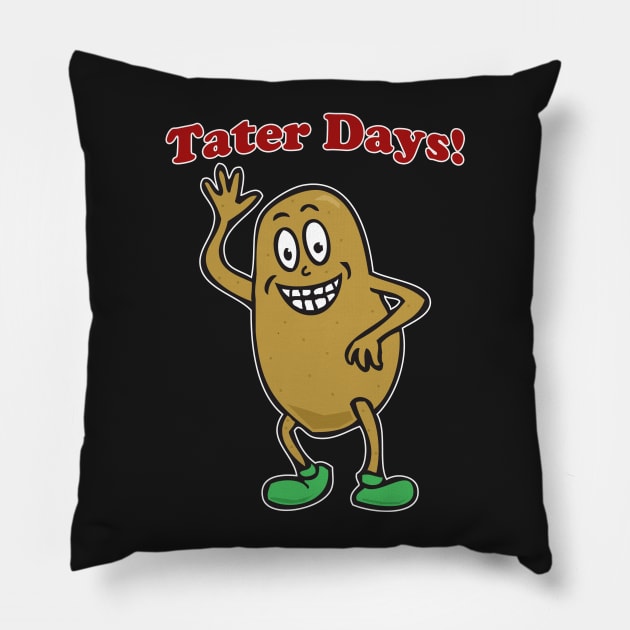 Tater Days! Pillow by RockettGraph1cs