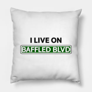 I live on Baffled Blvd Pillow