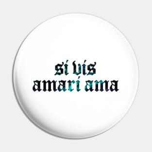 Si Vis Amari Ama - If You Want to be Loved, Love Pin