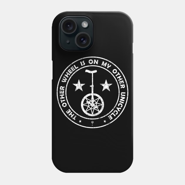 Funny Sarcastic Unicyclist Saying About Other Wheel Phone Case by FancyTeeDesigns