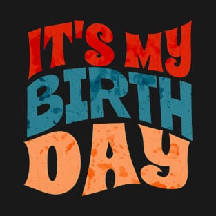 My Birthday - Its my birthday T-Shirt