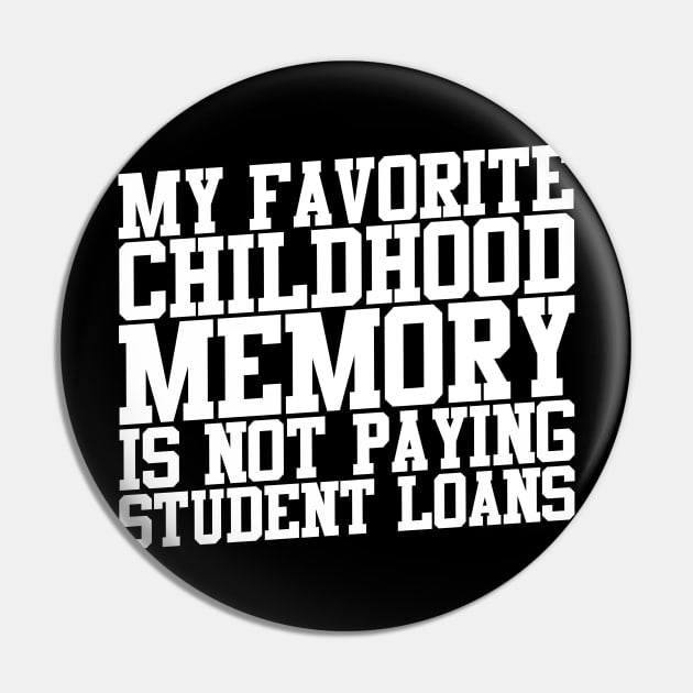 My Favorite Childhood Memory Not Paying Student Loans Pin by thingsandthings