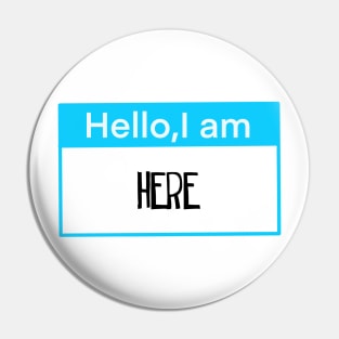 Hello, I am here Pin