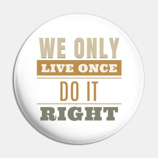 We Only Live Once Do It Right Quote Motivational Inspirational Pin