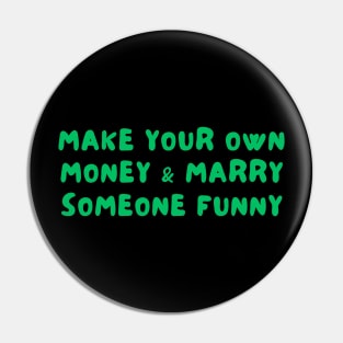 Make your own money and marry someone funny Pin