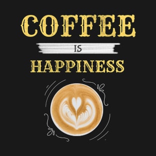 Coffee Is Happiness T-Shirt