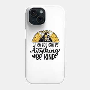 When you can be anything be kind Phone Case