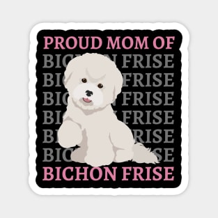 Mom of Bichon Frise Life is better with my dogs Dogs I love all the dogs Magnet