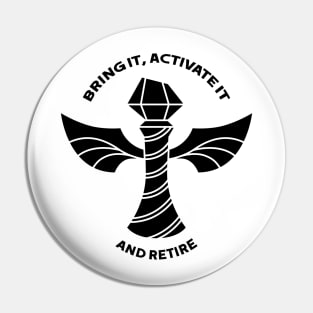 Bring it, activate it and retire Pin