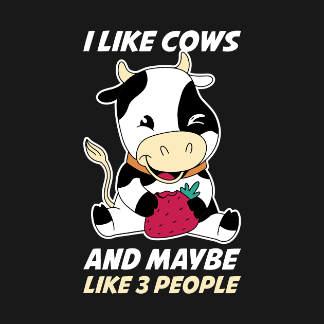 I Like Cows And Maybe Like 3 People Funny Cow Gift by CatRobot