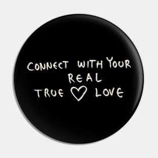 Connect With Your Real True Love Pin