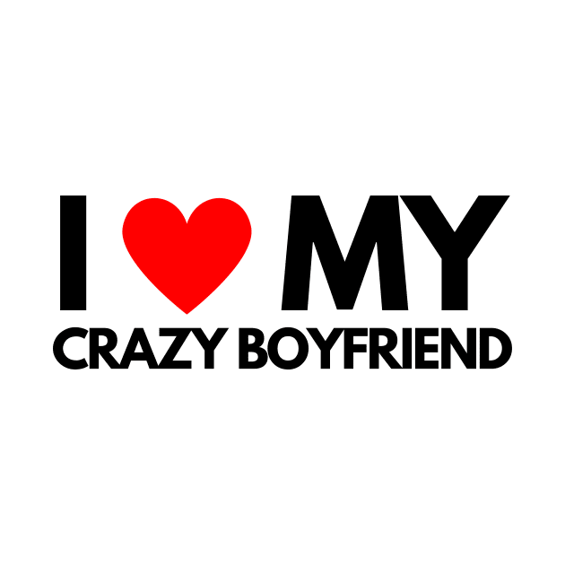 I love my crazy boyfriend by ilhamee