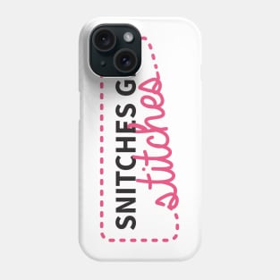 Snitches get stitches Phone Case