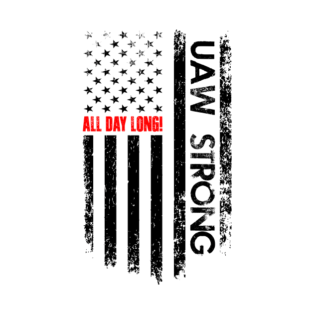 Uaw Strong all day long, UAW Strike 2023 United Auto Workers Union UAW Strong by DesignergiftsCie