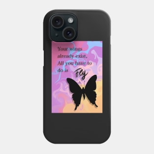 Your wings already exist, all you have to do is fly Phone Case