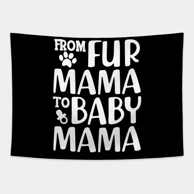 Dog Lover and New Mom - From fur mama to baby mama Tapestry by KC Happy Shop