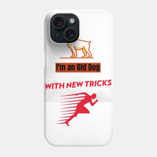 I'm an old dog with new tricks Phone Case