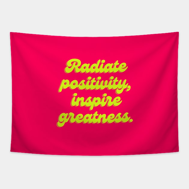 Radiate positivity, inspire greatness. Tapestry by thedesignleague