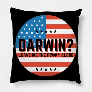 Darwin? Let Me the F Alone Let's Go Darwin Funny Pillow