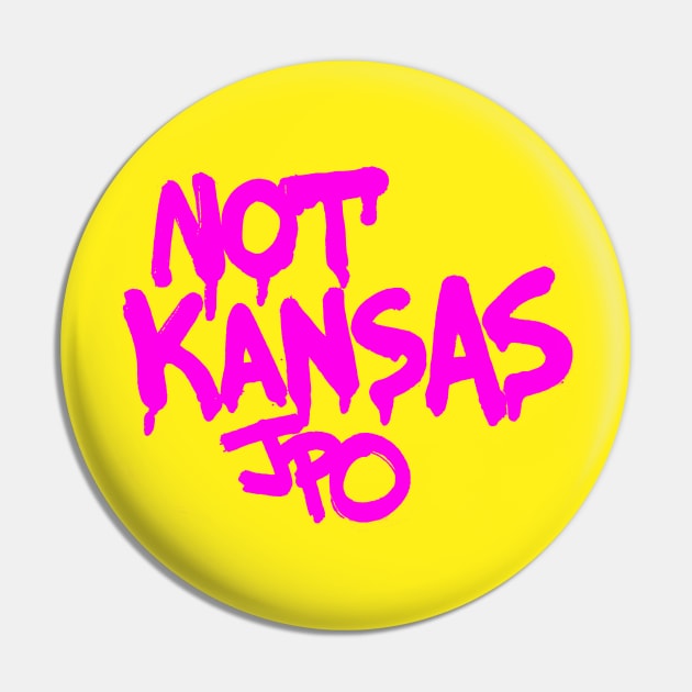 NOT KANSAS Pin by JPOart