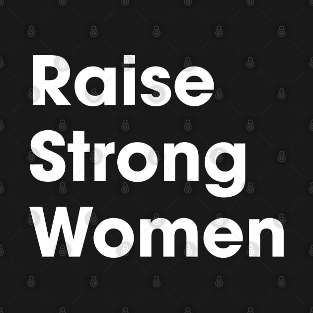 Raise Strong Women by machmigo